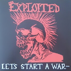 The Exploited - Let’s start a war … said Maggie one day LP