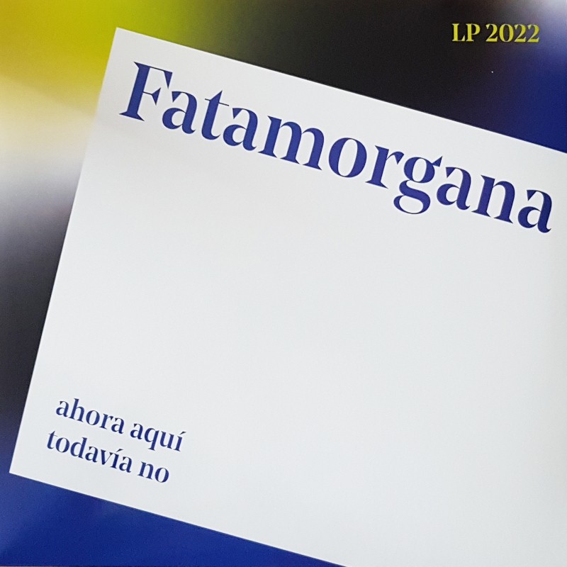 Fatamorgana - Ahora aquí todavía no LP