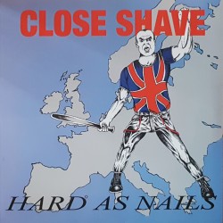 Close Shave - Hard as nails LP