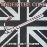 Under the Cosh - Better late than never LP