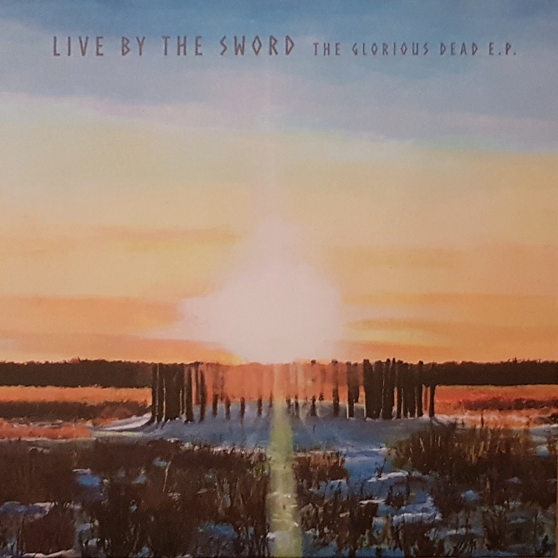 Live By The Sword - The glorious dead 12’’EP