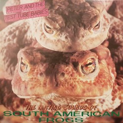 Peter and the Test Tube Babies - The mating sounds of south american frogs LP