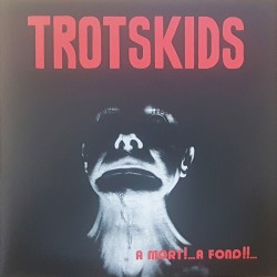 Trotskids - A mort!...A...