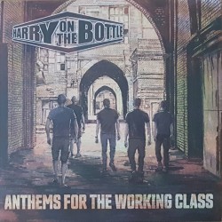 Harry on the Bottle - Anthems for the Working Class LP