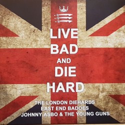 Johnny Asbo & The Young Guns / East End Badoes / The London Diehards ‎- Live Bad And Die Hard LP