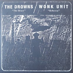 The Drowns / Wonk Unit – The Beast / Rebecca Split-EP