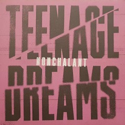 Nonchalant - Teenage dreams LP