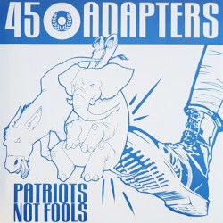 45 Adapters - Patriots not fools 12''EP