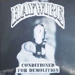 Haywire - Conditioned for demolition LP