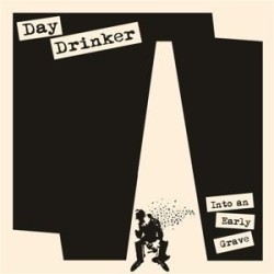 Day Drinker - Into an early grave LP