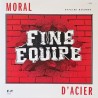 Fine Équipe - Moral d'acier 10''