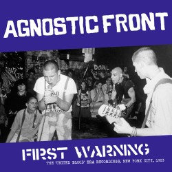 Agnostic Front - First warning - The United Blood era recordings, New York City, 1983
