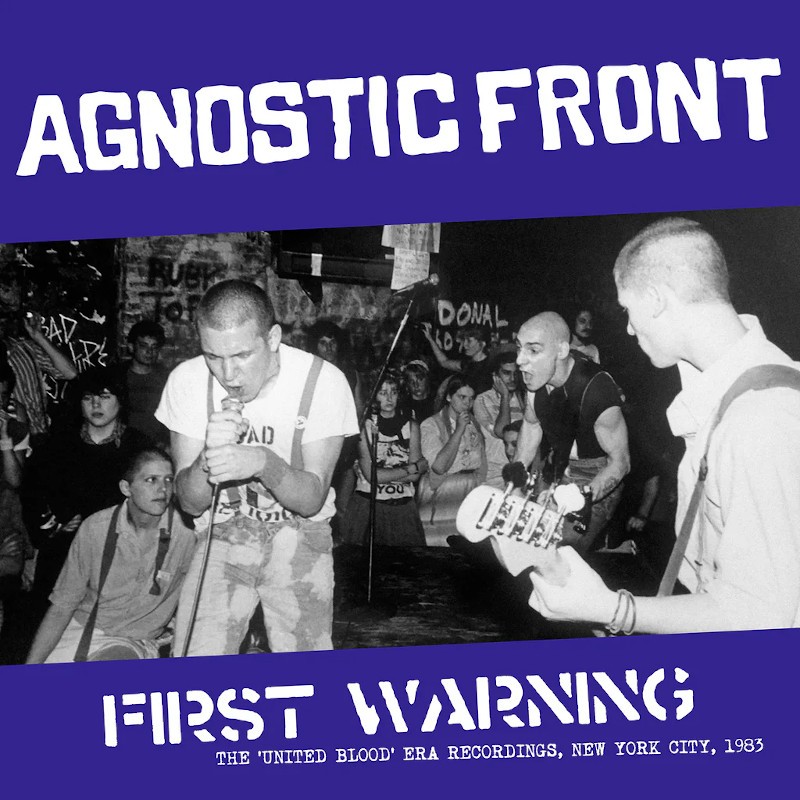Agnostic Front - First warning - The United Blood era recordings, New York City, 1983 Agnostic Front - First warning - The United Blood era recordings, New York City, 1983