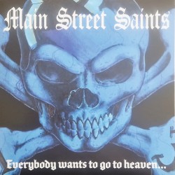 Main Street Saints - Everybody wants to go to heaven...But nobody wants to die LP