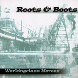 Roots & Boots - Workingclass heroes LP