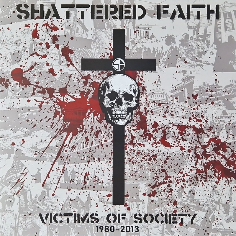 Shattered Faith - Victims of society 1980 - 2013 LP Shattered Faith - Victims of society 1980 - 2013 LP