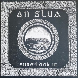 An Slua - Sure look it LP