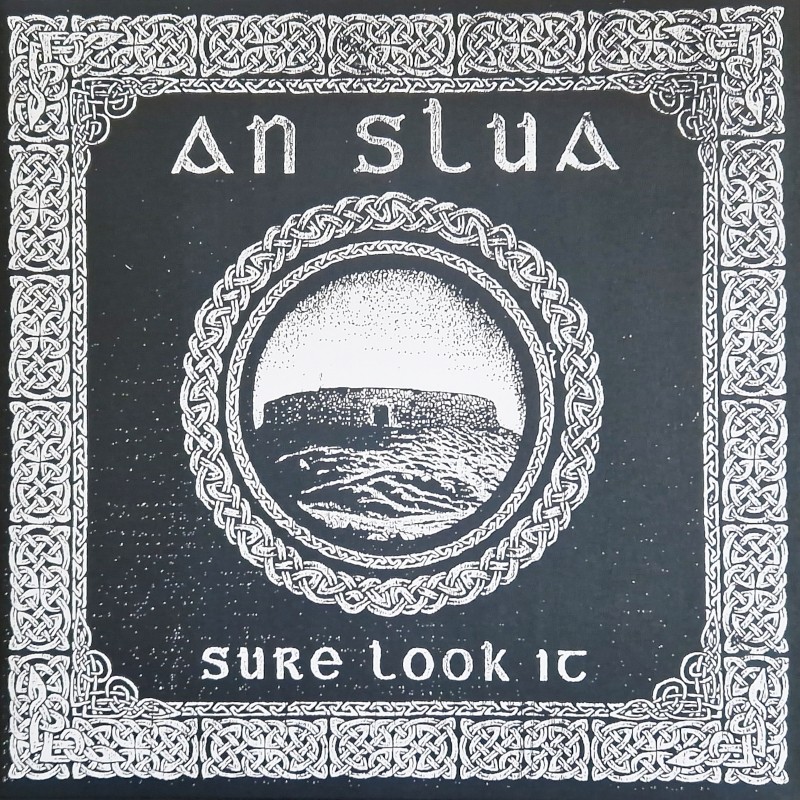 An Slua - Sure look it LP An Slua - Sure look it LP