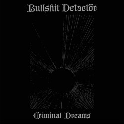 Bullshit Detectör - Criminal dreams LP