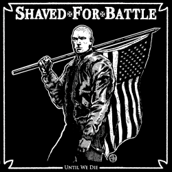 Shaved For Battle - Until we die LP