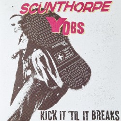 Scunthorpe Yobs - Kick it 'till it breaks LP