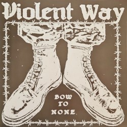 Violent Way - Bow to none LP