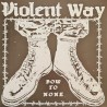 Violent Way - Bow to none LP