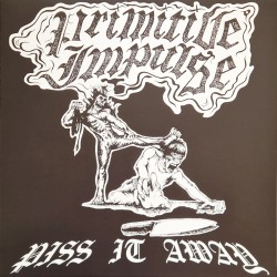 Primitive Impulse - Piss it away LP