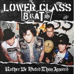 Lower Class Brats - Rather be hated than ignored LP