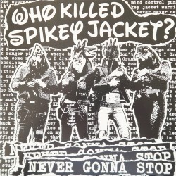 Who Killed Spikey Jacket? - Never gonna stop 10''