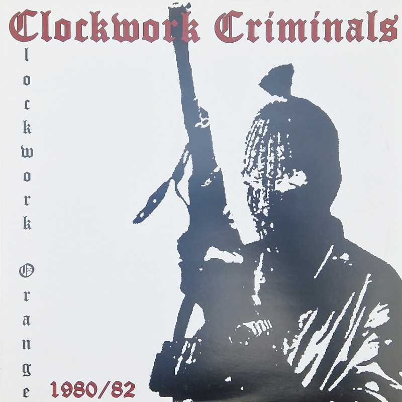 Clockwork Criminals - Clockwork Orange 1980 / 82 LP