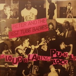Peter and the Test Tube Babies - The loud blaring punk rock LP