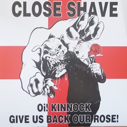 Close Shave - Oi! Kinnock give us back our rose PicLP