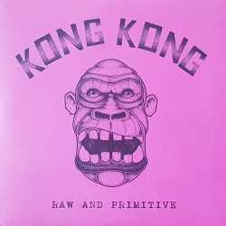 Kong Kong - Raw and...