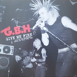 G.B.H. - Give me fire live at The Showplace, Dover, Nj, July 17th, 1983 LP